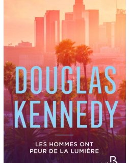 Les Hommes ont peur de la lumière - Douglas Kennedy
