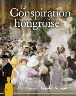 La Conspiration hongroise : Hippolyte Salvignac - Tome 4 - Philippe Grandcoing