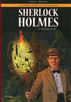 Les Archives secrètes de Sherlock Holmes - Tome 03 : La Marque de Kâli - Philippe Chanoinat - Frederic Marniquet
