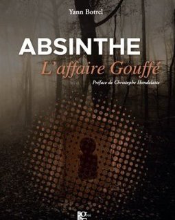 Absinthe, l'affaire Gouffé - Yann Botrel