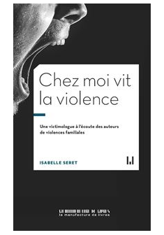 Chez moi vit la violence - Isabelle Seret