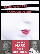 On ne meurt pas la bouche pleine - Odile Bouhier - Thierry Marx 