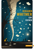 Cry Father - Benjamin Whitmer