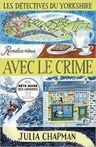 Les Détectives du Yorkshire - Tome 1 : Rendez-vous avec le crime - Julia Chapman