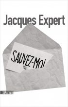 Sauvez-moi ! - Jacques Expert