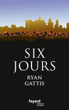 Six jours - Ryan Gattis