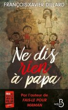 Ne dis rien à Papa - François-Xavier Dillard