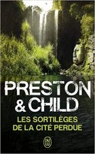 Les sortilèges de la cité perdue - Preston & Child