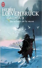 Gallica, Tome 3 : Les enfants de la veuve - Henri Loevenbruck