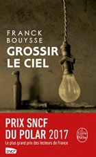 Grossir le ciel - Franck Bouysse 