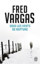 Sous les vents de Neptune - Fred Vargas