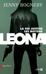 Leona : la fin justifie les moyens - Jenny Rogneby