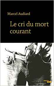 Le Cri du mort courant - Marcel Audiard
