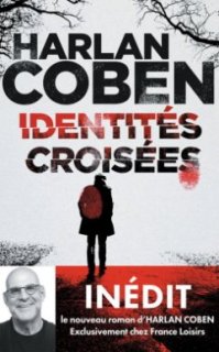 Identités croisées - Le nouveau roman d'Harlan Coben en avant-première chez France Loisirs 