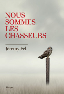 Nous sommes les chasseurs - Jérémy Fel