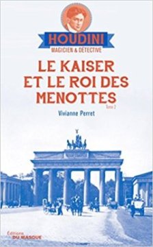 Le Kaiser et le roi des menottes : Houdini Magicien et détective - tome 2 - Vivianne Perret