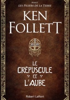 Le Crépuscule et l'aube - Le nouveau roman Ken Follett