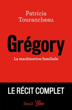 Grégory : La machination familiale - Patricia Tourancheau