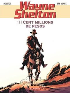 Wayne Shelton - tome 11 - Cent millions de pesos