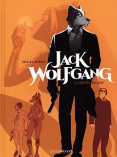 Jack Wolfgang - tome 1 - L'entrée du Loup - Stephen Desberg - Henri Reculé -