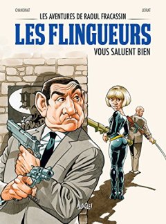 Les aventures de Raoul Fracassin, Tome 2 : Les flingueurs - Philippe Chanoinat - Loirat