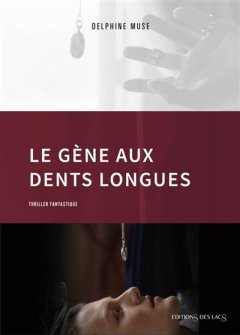 Le gène aux dents longues - Delphine Muse