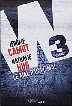 Le mal par le mal (W3, Tome 2) - Jérôme Camut - Nathalie Hug