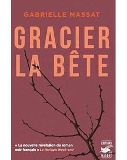 Gracier la bête - Gabrielle Massat