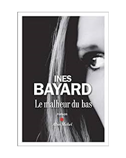 Le malheur du bas - Inès Bayard