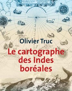Le Cartographe des Indes boréales - Olivier Truc