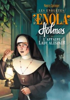 Enola Holmes : L'affaire Lady Alistair - Nancy Springer