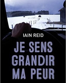 Je sens grandir ma peur - Iain Reid