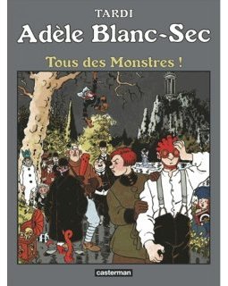 Adèle Blanc-Sec, Tome 7 : Tous des monstres !