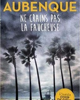 Ne crains pas la faucheuse - Alexis Aubenque