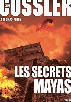 Les secrets mayas : Traduit de l'anglais (États-Unis) par Florianne Vidal - Clive Cussler