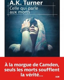 Celle qui parle aux morts - A.K. Turner 