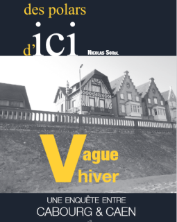 VAGUE HIVER, une enquête entre Cabourg & Caen - Nicolas Sorel