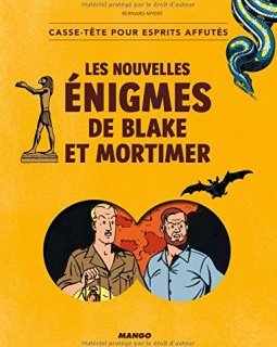 Les nouvelles énigmes de Blake et Mortimer : Casse-tête pour esprits affutés