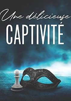 Une délicieuse captivité