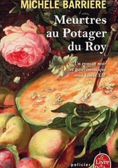 Meurtre au potager du Roy - Michèle Barrière