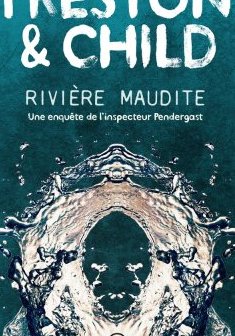 Rivière maudite - Douglas Preston & Lincoln Child
