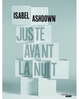 Juste avant la nuit - Isabel ASHDOWN