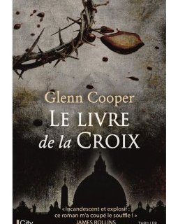 Le livre de la croix - Glenn Cooper