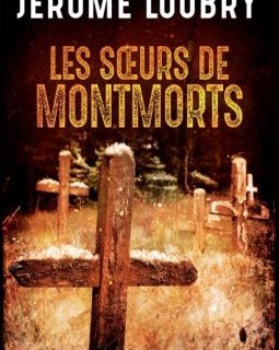 Les soeurs de Montmorts - Jérôme Loubry