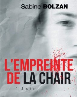 L'empreinte de la chair : Tome 1 - Justine - Sabine Bolzan