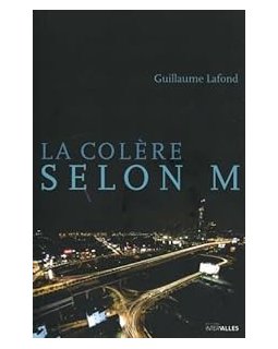 La colère selon M - Guillaume Lafond