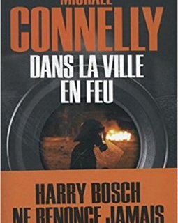 Dans la ville en feu - Michael Connelly