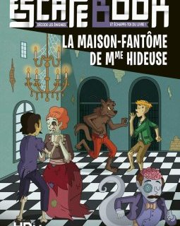 Escape book - La maison-fantôme de Mme Hideuse - Arthur Ténor - Maud Lienard