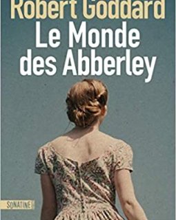 Le monde des Abberley - Robert Goddard