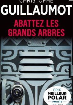 Abattez les grands arbres - Christophe Guillaumot